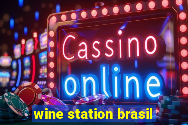 wine station brasil